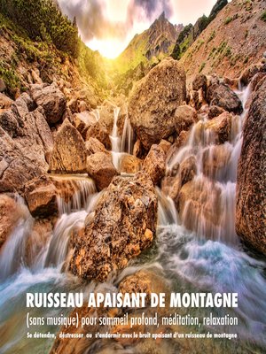 cover image of Ruisseau apaisant de montagne (sans musique) pour sommeil profond, méditation, relaxation